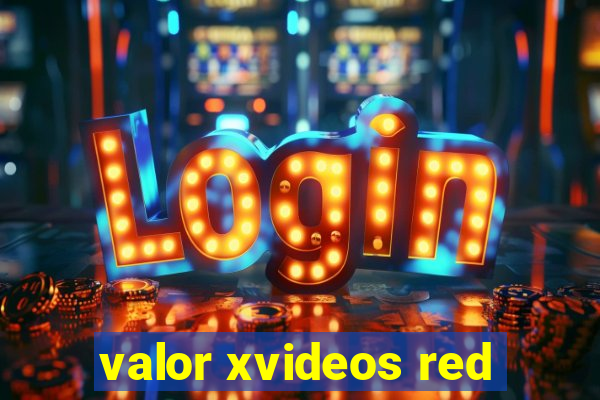 valor xvideos red